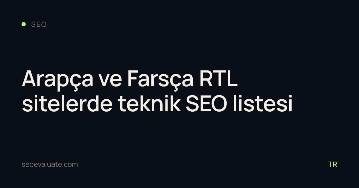 Arapça ve Farsça RTL sitelerde teknik SEO listesi